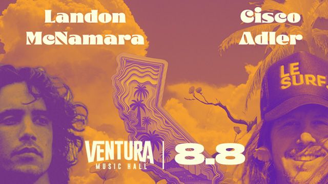 Landon McNamara & Cisco Adler at Ventura Music Hall 