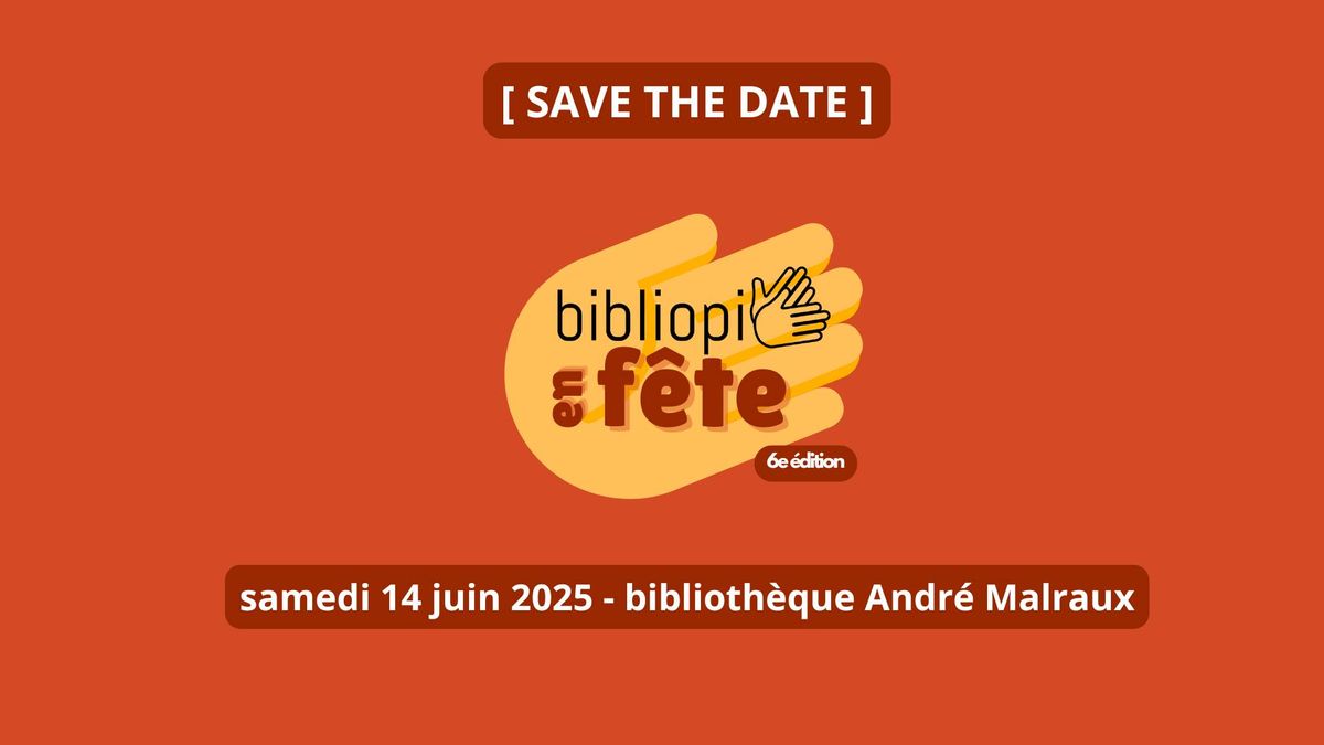 [SAVE THE DATE] Bibliopi en f\u00eate 6