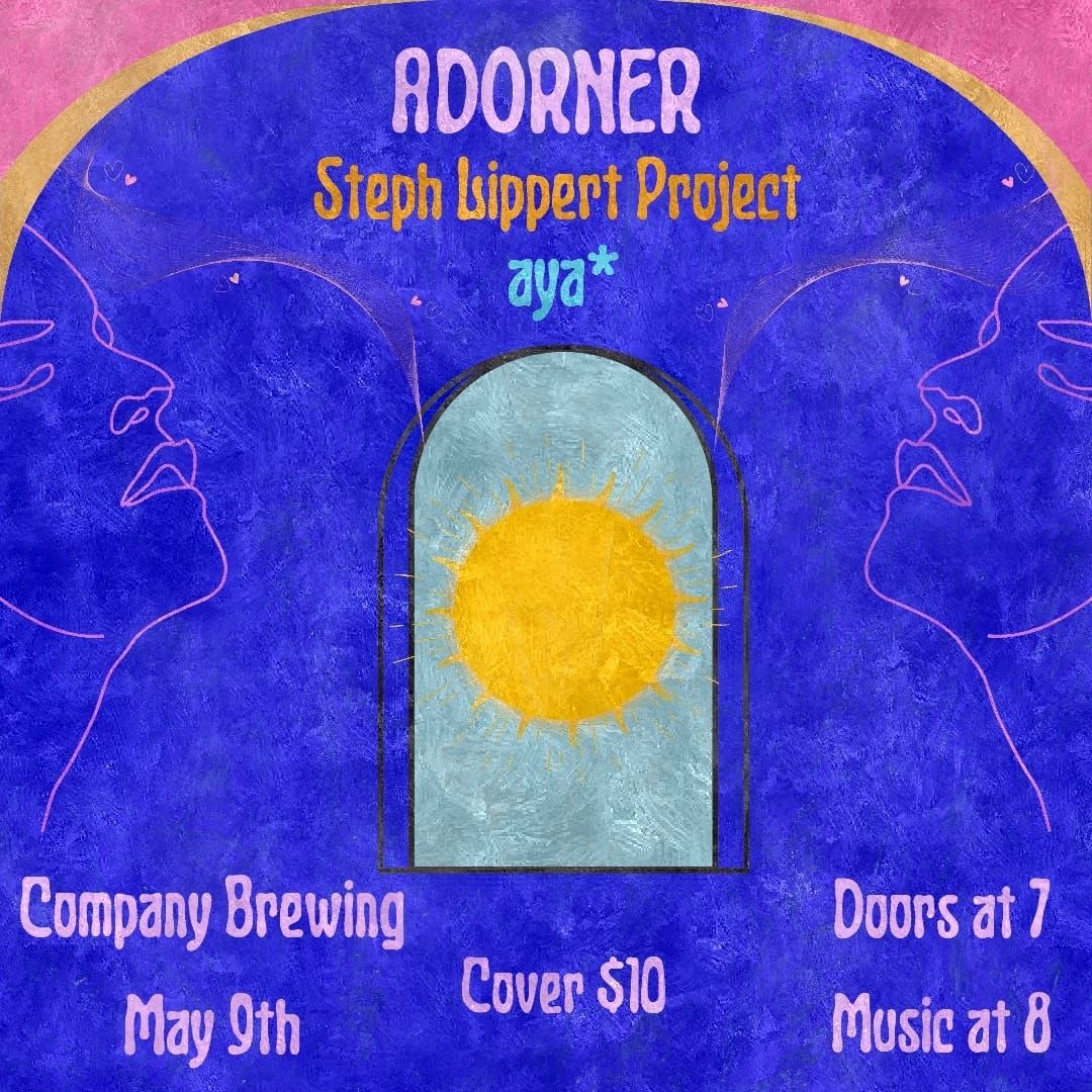 *Aya, Steph Lippert Project, and ADORNER at Company Brewing 