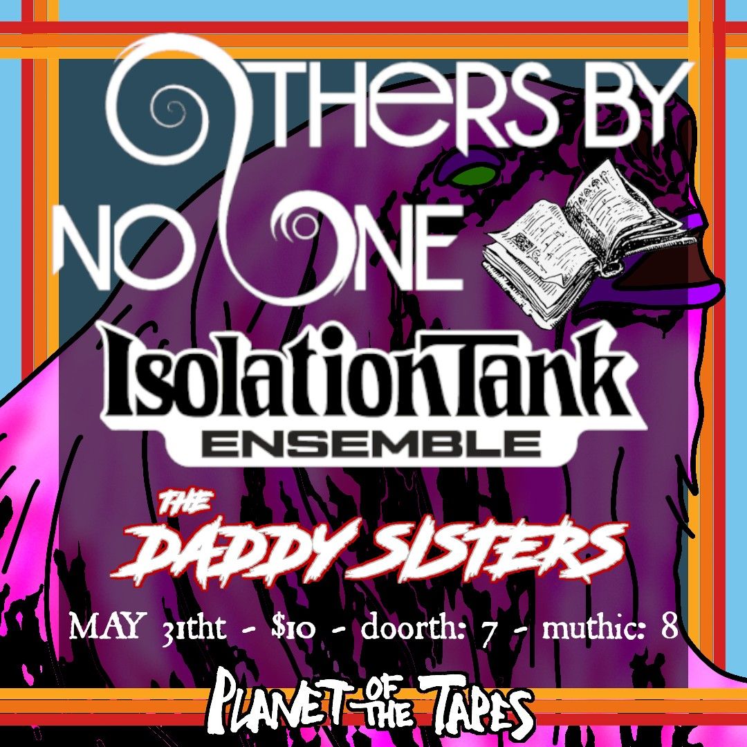 Others by No One \/ Isolation Tank Ensemble \/ The Daddy Sisters in Louisville!