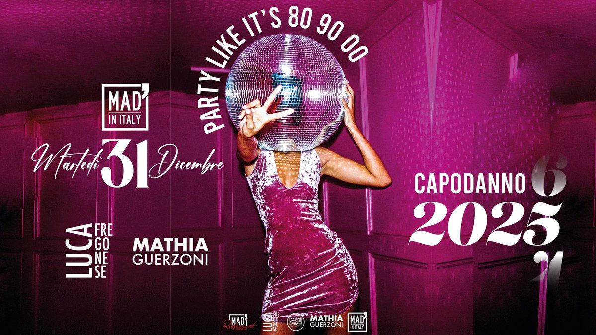 \u2b50CAPODANNO AL MAD 2025\/ PARTY LIKE IT'S 80.90.00\/ MATHIA & LUCA DJ