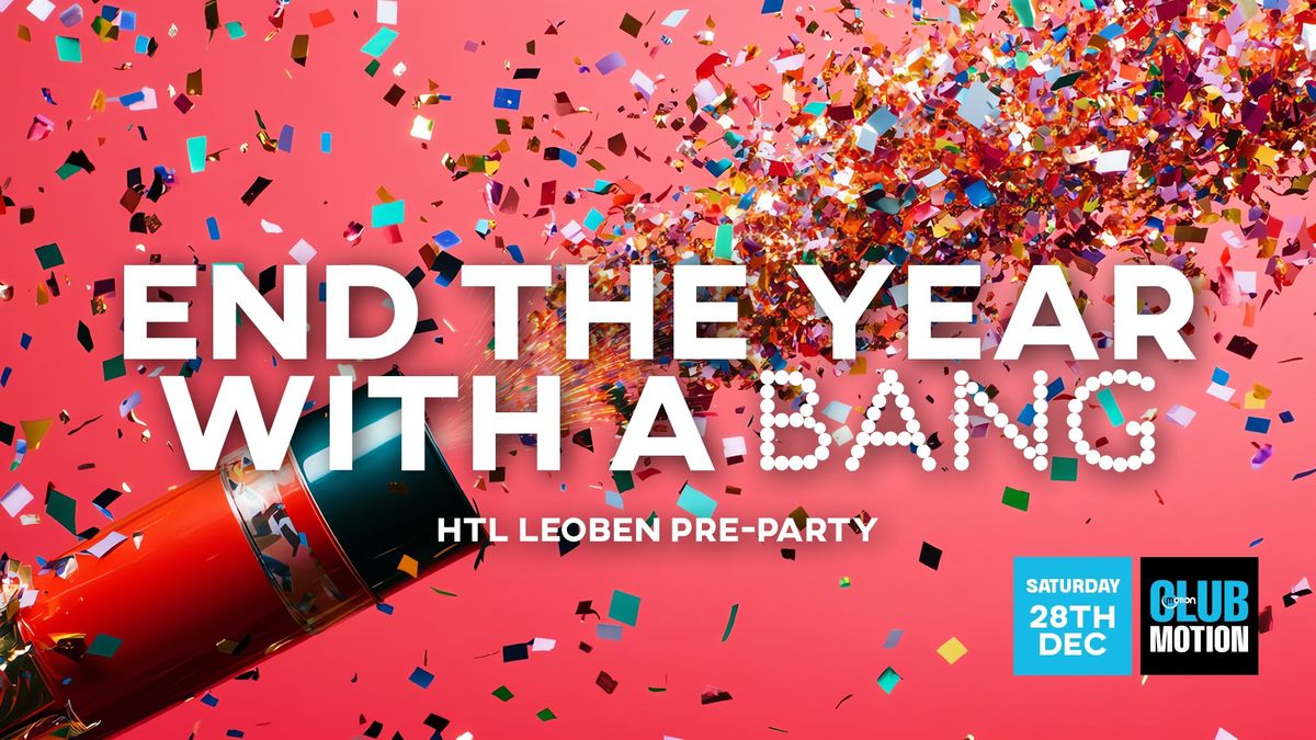 End the year with a BANG \u2013 HTL Leoben Pre-Party