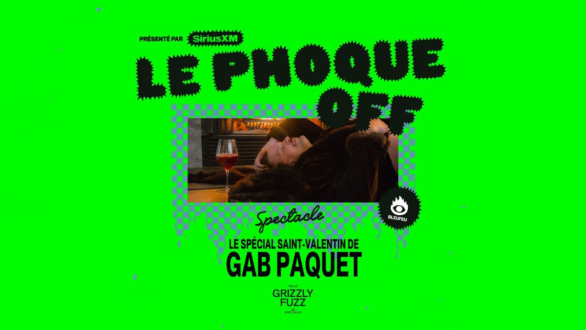 Gab Paquet \/\/ Grizzly Fuzz \/ Par BLEUFEU et Le Phoque Off