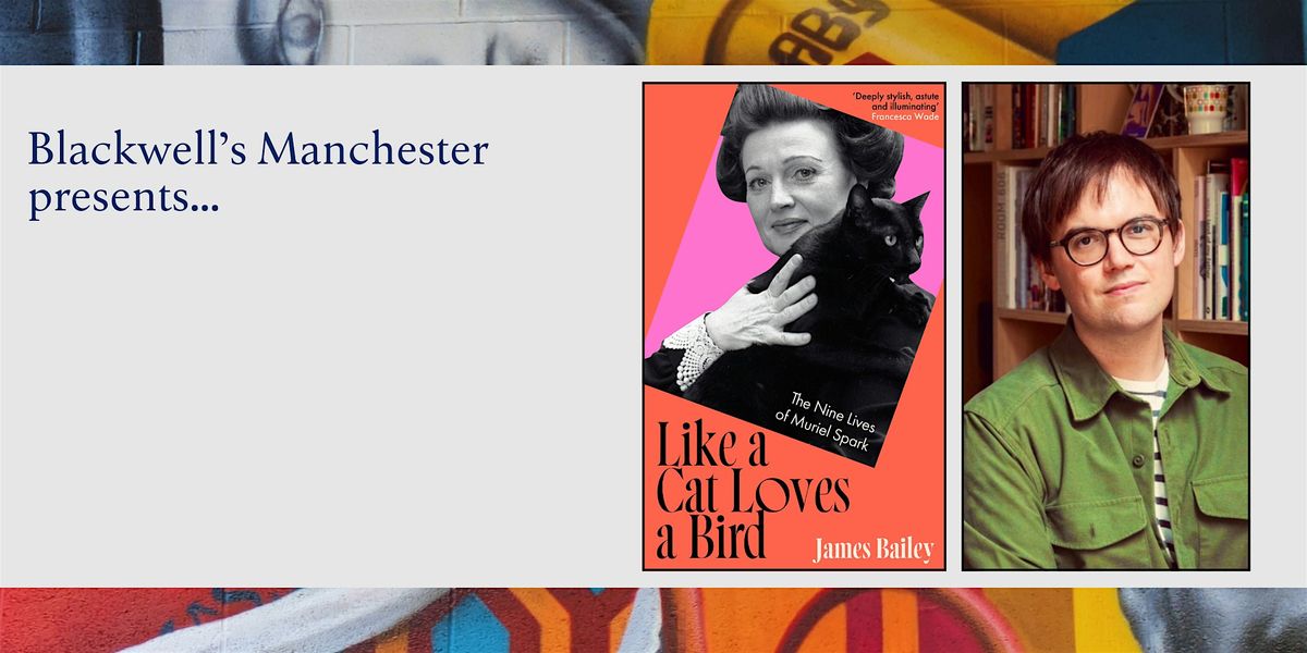 LIKE A CAT LOVES A BIRD: James Bailey in conversation with Jenn Ashworth