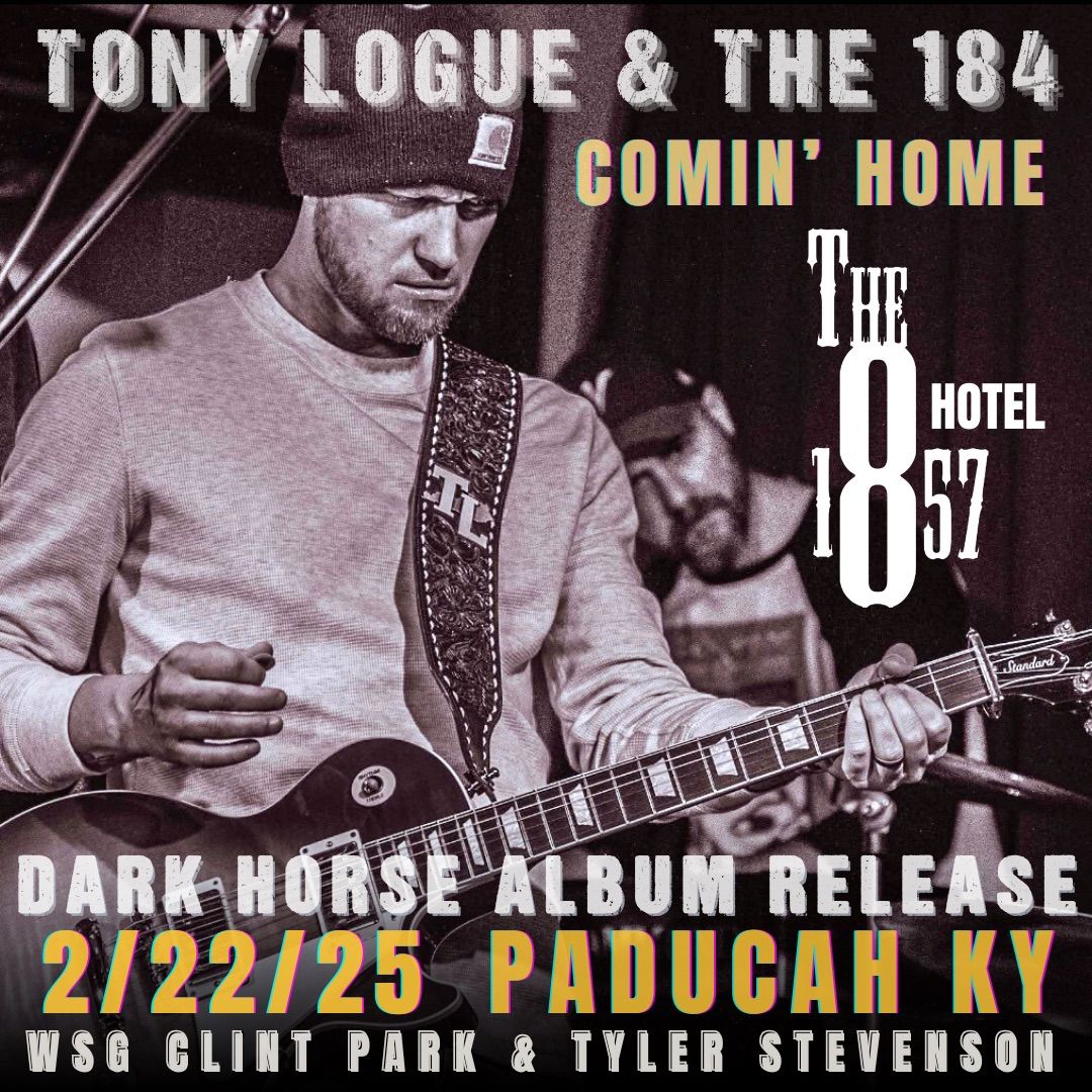 Comin\u2019 Home! Tony Logue & The 184 DARK HORSE ALBUM RELEASE