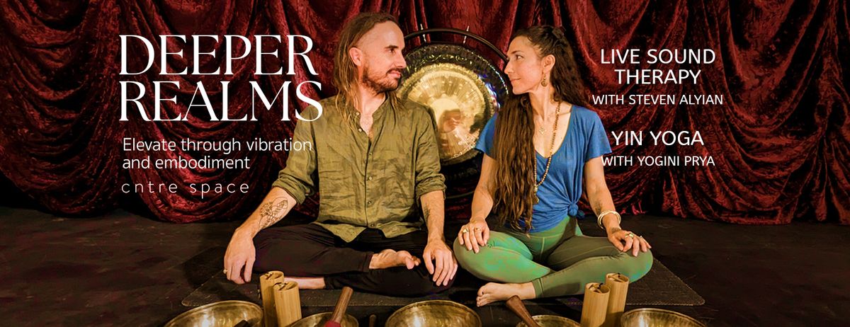 Deeper Realms: Live Sound Therapy with Yin Yoga @ Cntrespace North Perth