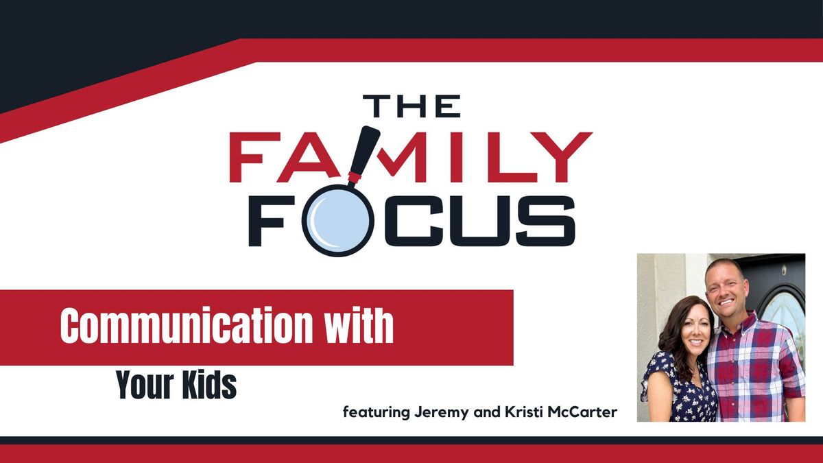 The Family Focus - Communication with Your Kids