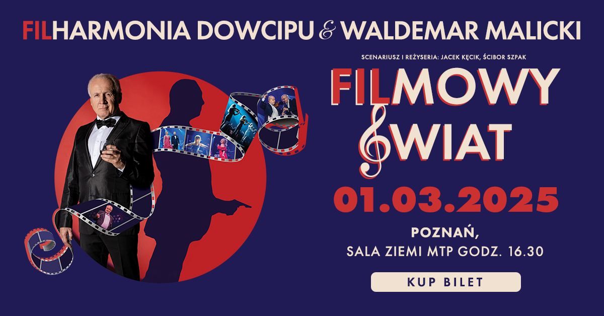 Pozna\u0144 \u2022 1 marca 2025 \u2022 Filharmonia Dowcipu i Waldemar Malicki - Filmowy \u015awiat