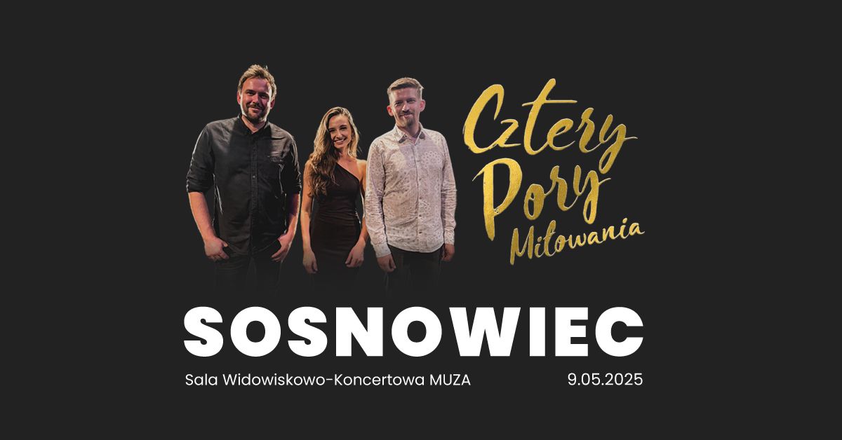 Koncert - SOSNOWIEC - Cztery Pory Mi\u0142owania