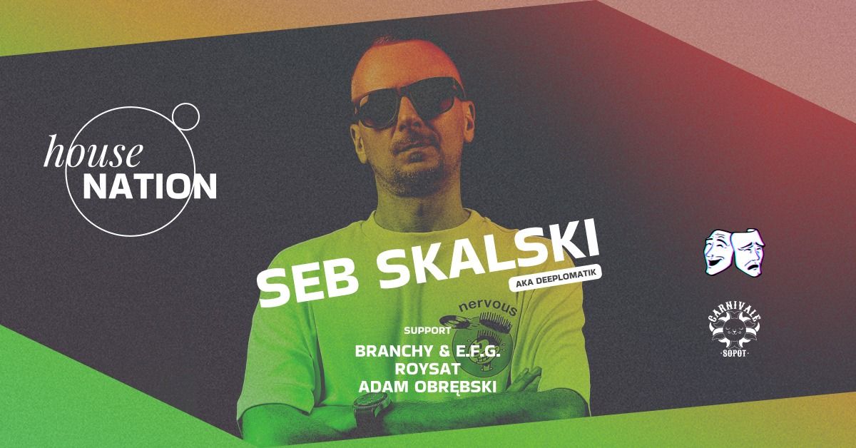 House Nation - Seb Skalski aka Deeplomatik \/\/ Adam Obr\u0119bski \/\/ Branchy \/\/ E.F.G \/\/ Roysat