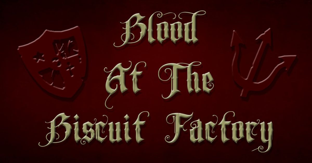 Blood at the Biscuit Factory Advanced