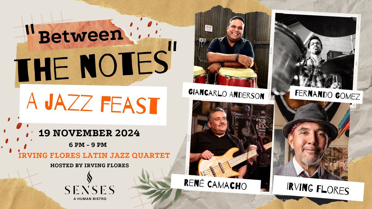 \u201cBetween The Notes\u201d Jazz Feast Presents: Irving Flores Latin Jazz Quartet \ud83c\udfb6