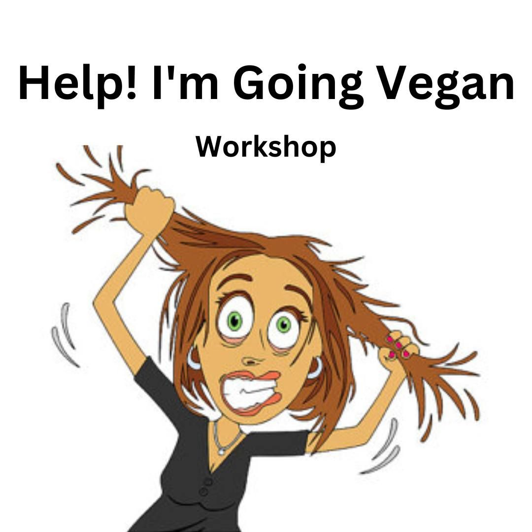 "Help! I'm Going Vegan!" Workshop