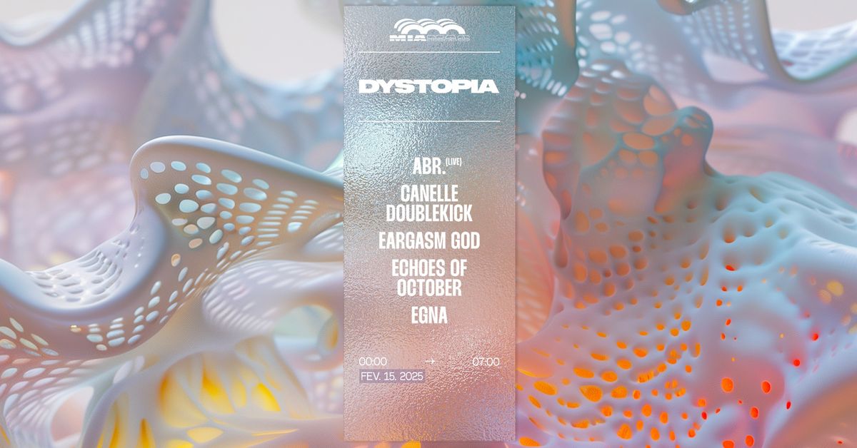 Dystopia \u2022 EARGASM GOD, Canelle Doublekick, Echoes Of October, Abr. (live), Egna