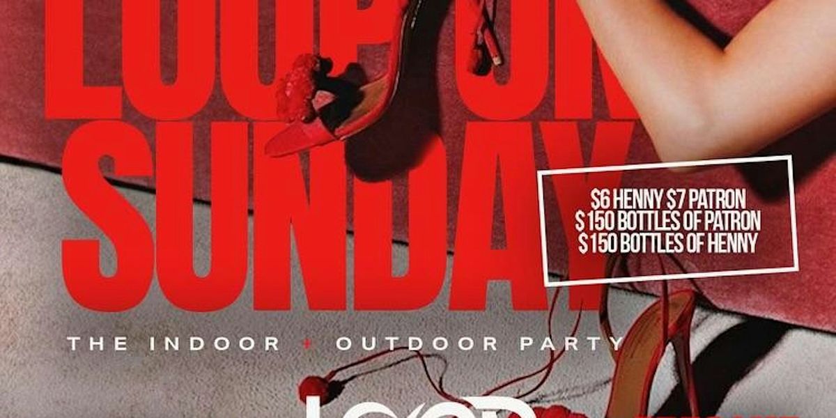 LOOP ON SUNDAYS THE INDOOR OUTDOOR PARTY