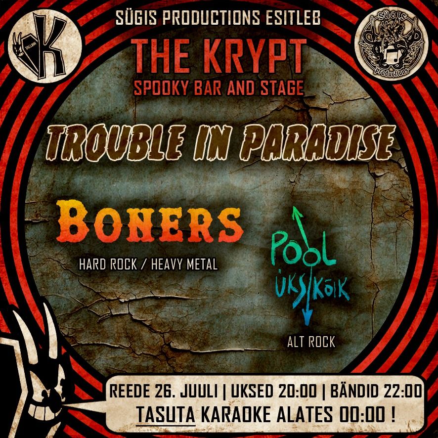 Trouble in paradise: Boners (hard rock) + Pool \u00dcksk\u00f5ik (alt rock) + free karaoke