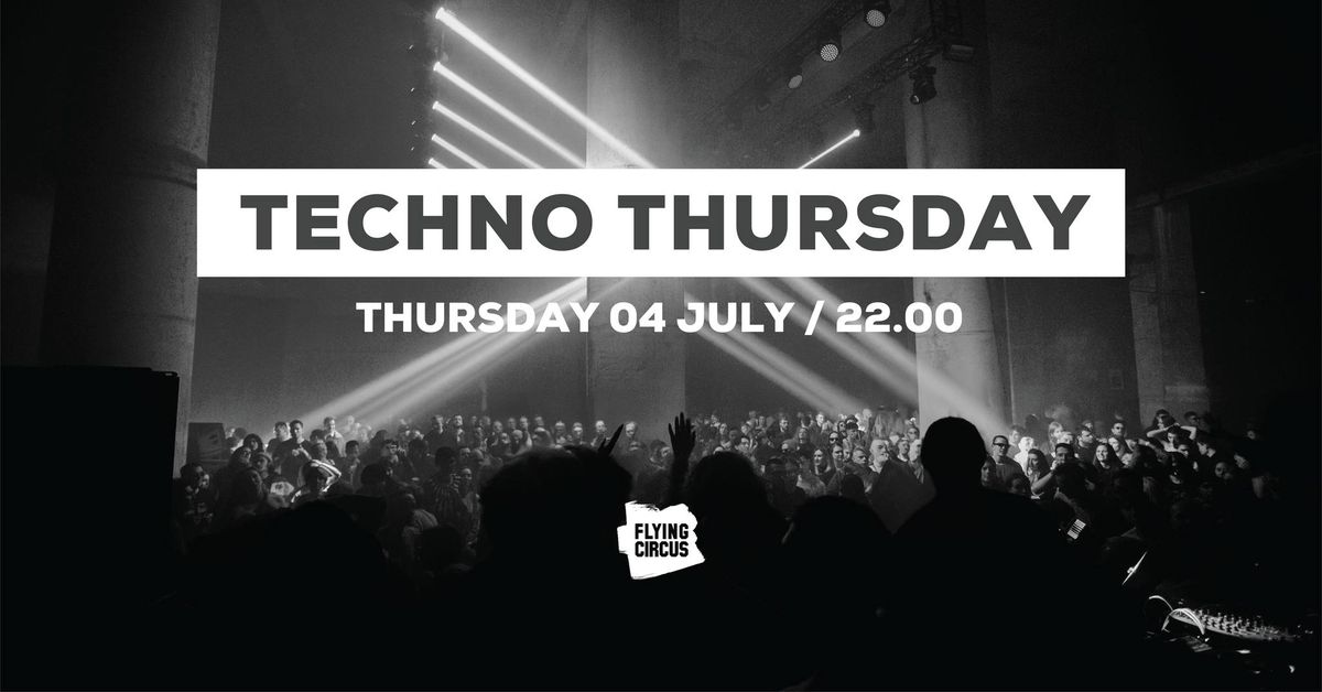 \ud83d\udd0a Techno Thursday \ud83d\udd0a @ Flying Circus