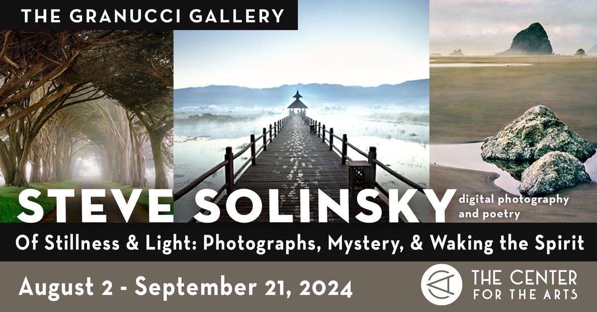 Steve Solinsky Solo Exhibition | 'Of Stillness & Light: Photographs, Mystery & Waking the Spirit'