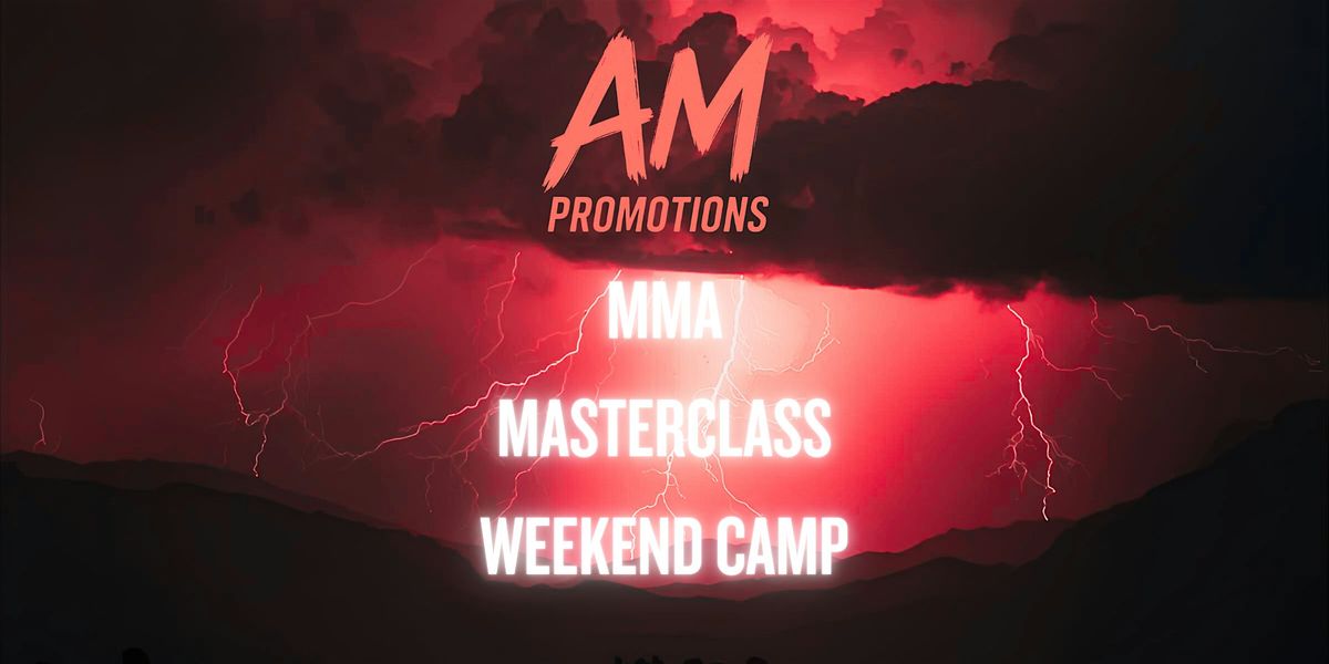 AM Promotions - MMA Masterclass Weekend Camp
