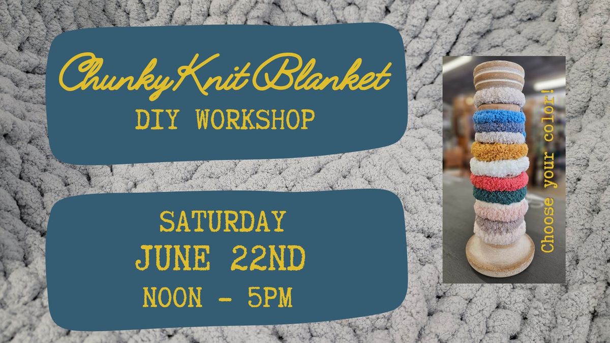 Chunky Knit Blanket Workshop ~ 6\/22\/2024