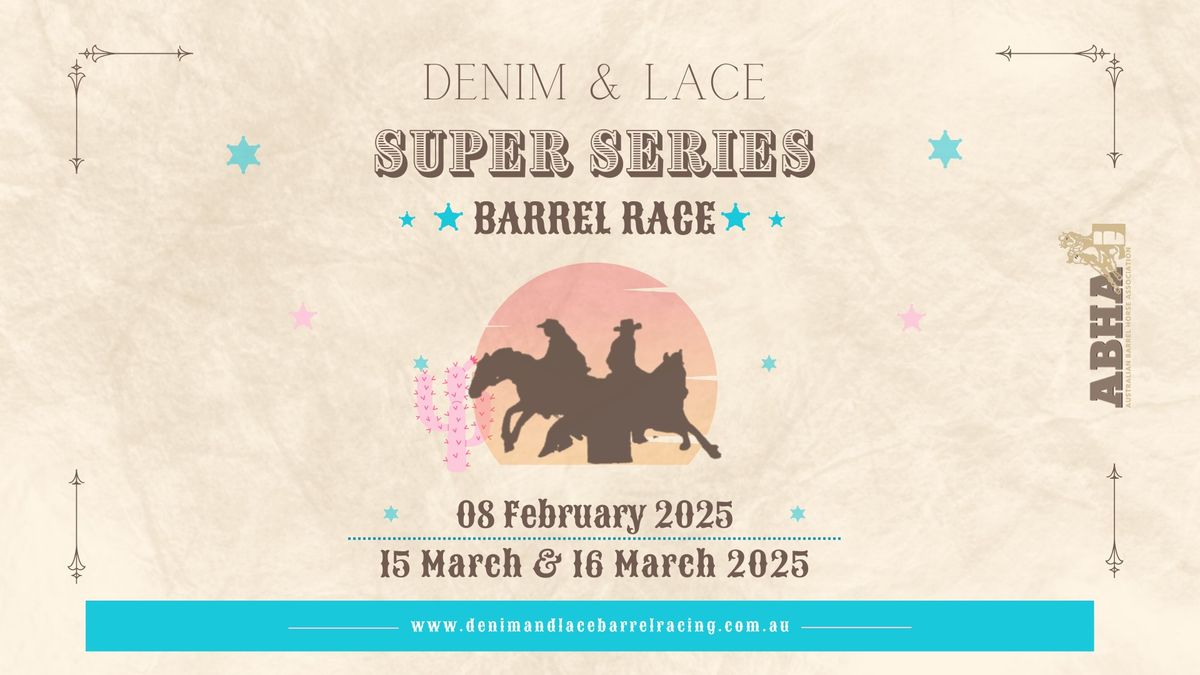 Denim & Lace 2025 Super Series Barrel Race