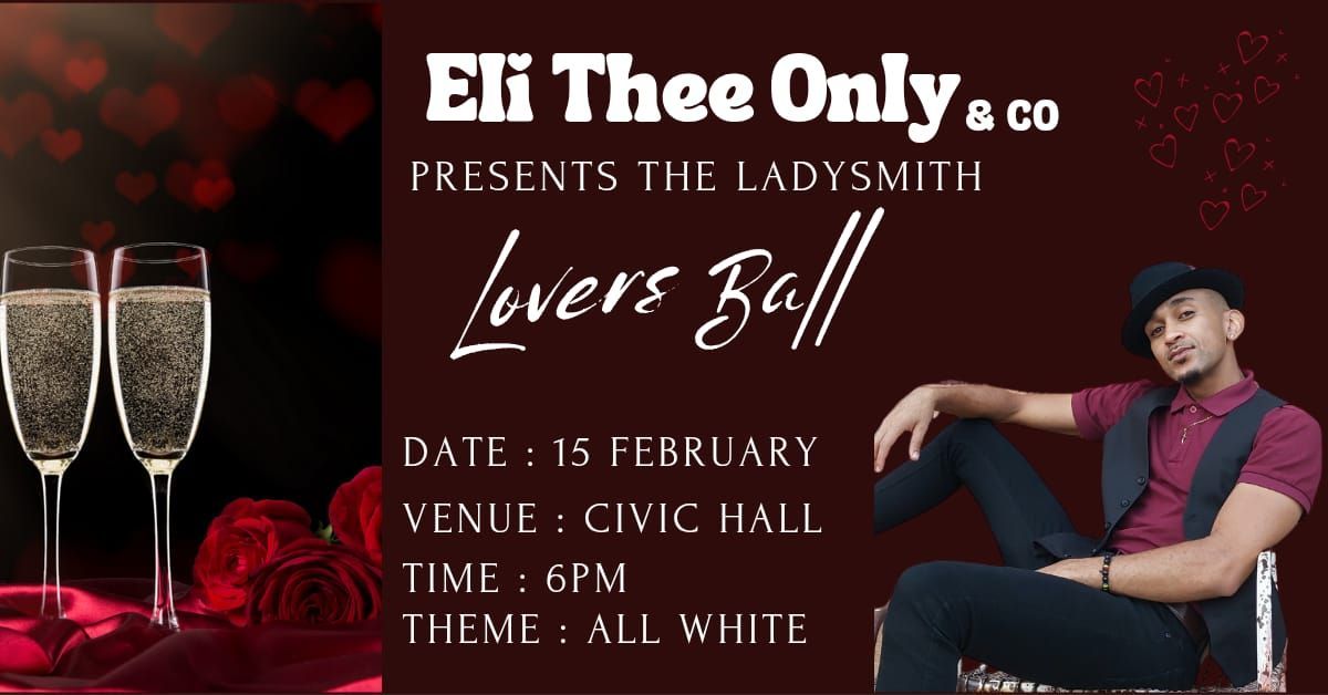 Eli thee Only & Co Presents The Ladysmith Lovers Ball