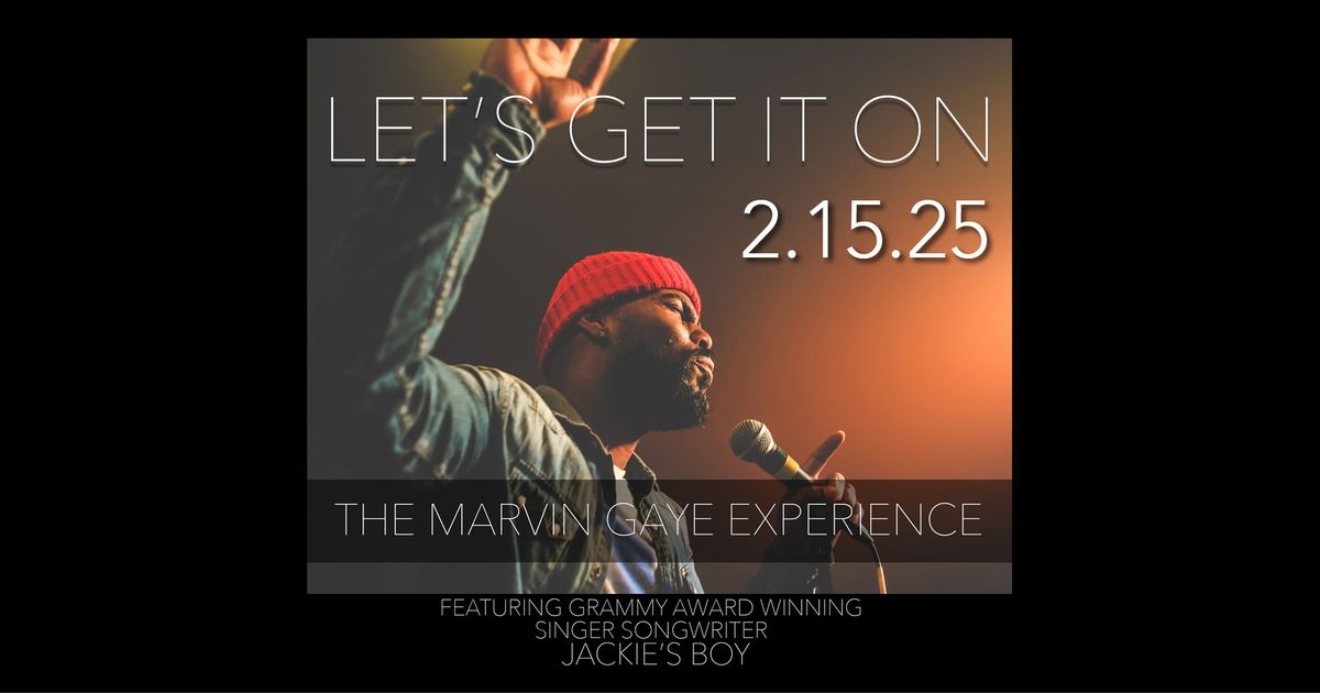 The Marvin Gaye Experience with JACKIE'S BOY 2.15.25