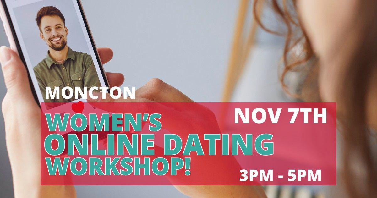 Moncton - Build The Perfect Online Dating Profile Workshop for Women