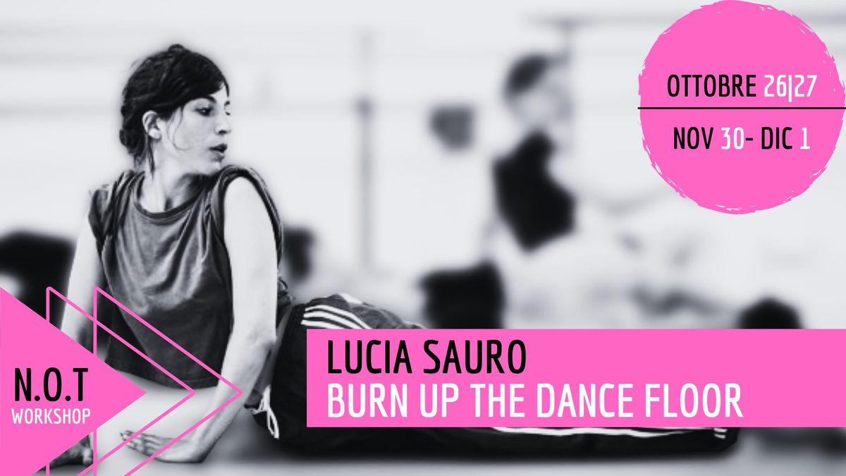 Lucia Sauro - BURN UP THE DANCE FLOOR - n.o.t workshop \/danza