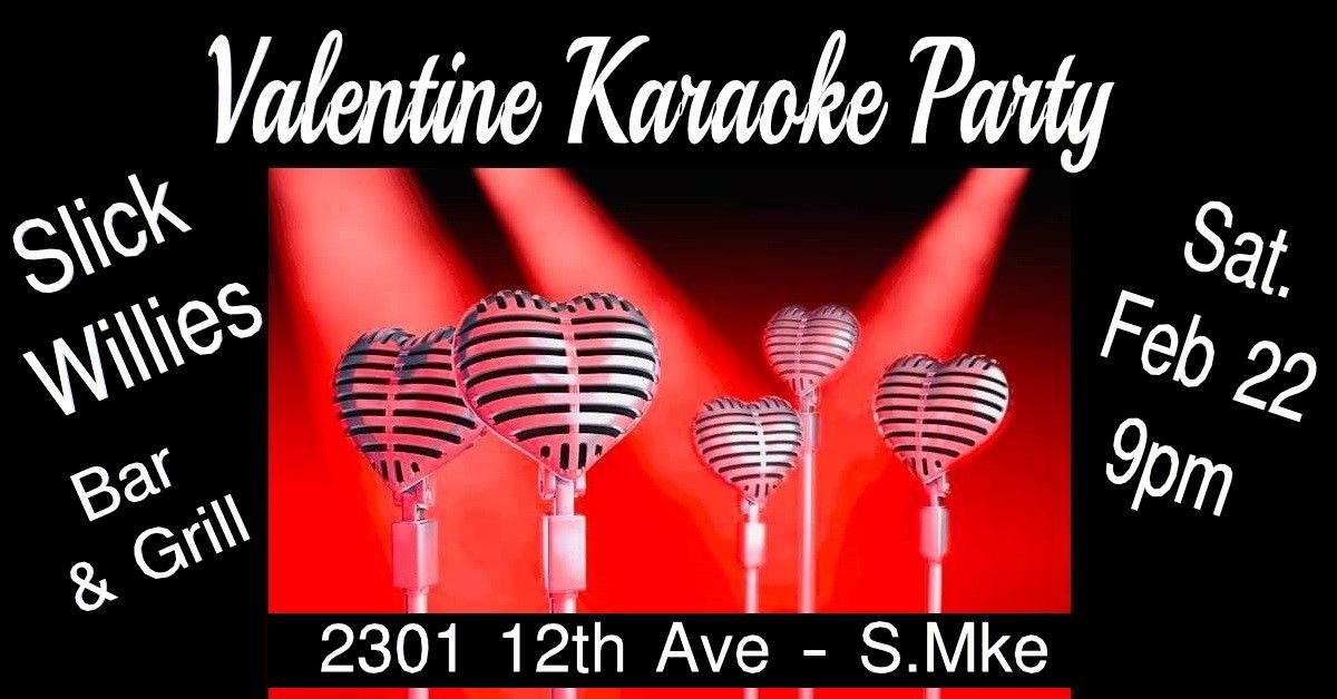 Karaoke Valentine Party at Slick Willies!