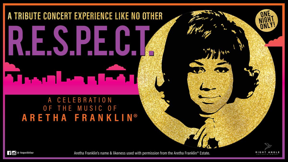 R.E.S.P.E.C.T A Celebration of the Music of Aretha Franklin