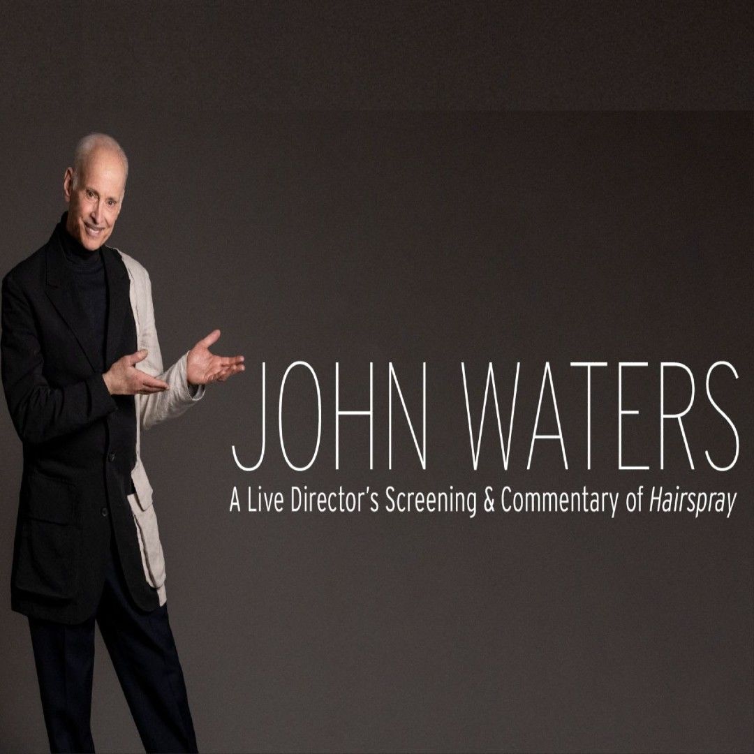 John Waters - Live Commentary and Screening of Hairspray