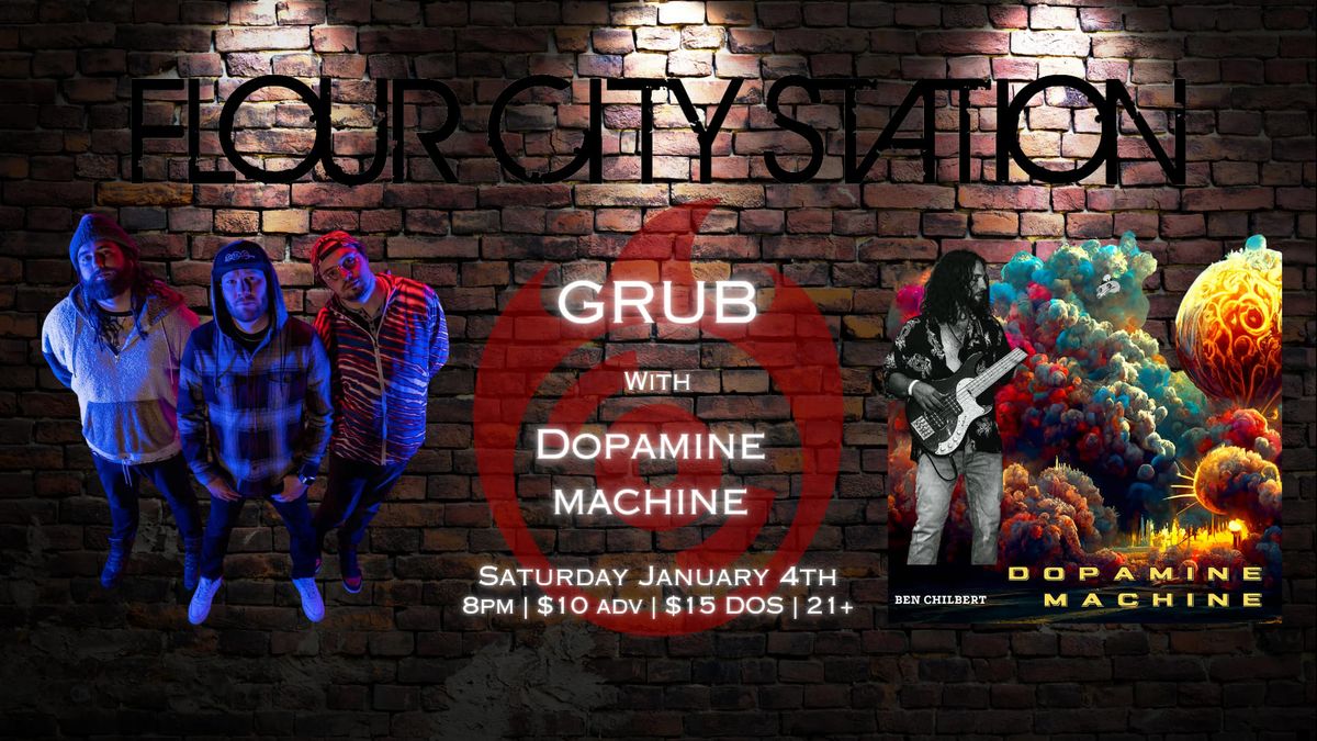 GRUB w\/ DOPAMINE MACHINE - Flour City Station 