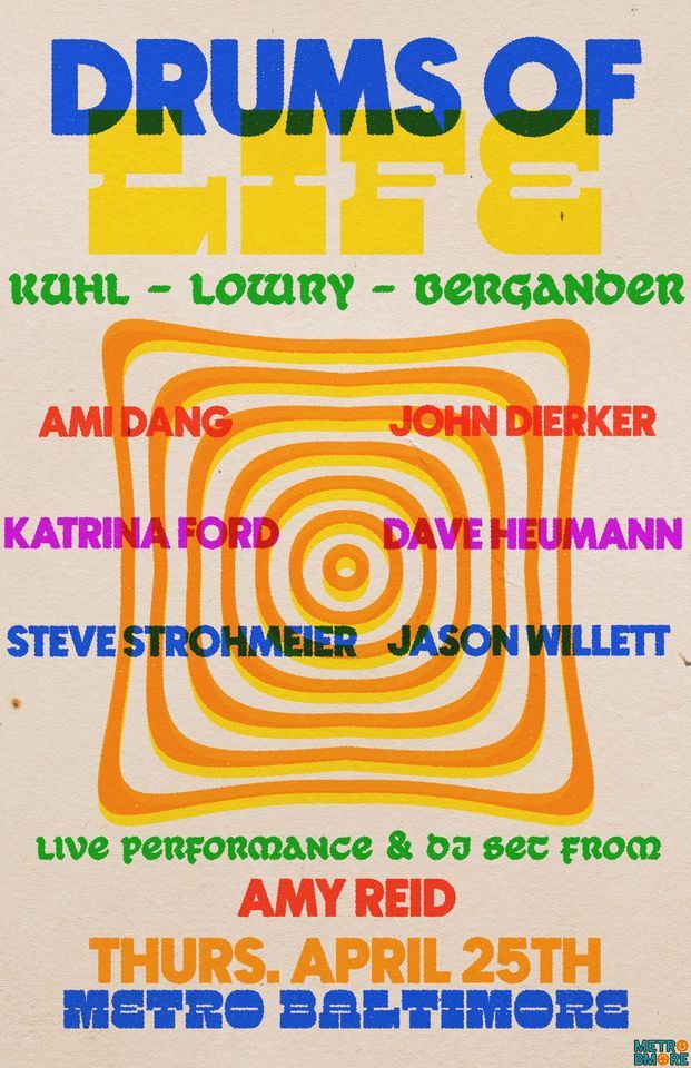 DRUMS OF LIFE (Kuhl - Lowry - Bergander) w\/ special guests @ Metro Baltimore 
