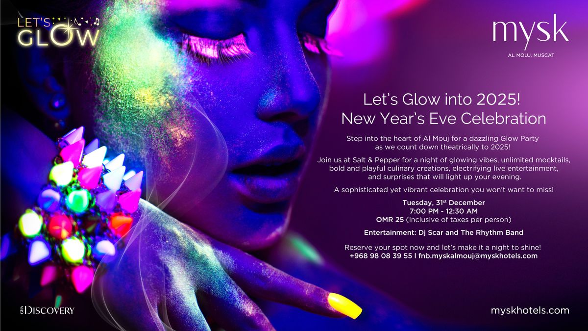 Let's GLOW into 2025! Mysk Al Mouj NYE party!