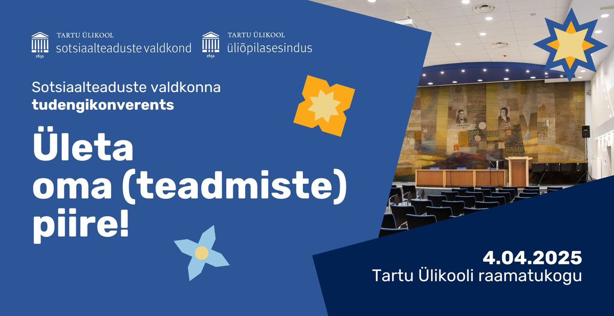 T\u00dc sotsiaalteaduste valdkonna tudengikonverents \u201e\u00dcleta oma (teadmiste) piire!\u201d