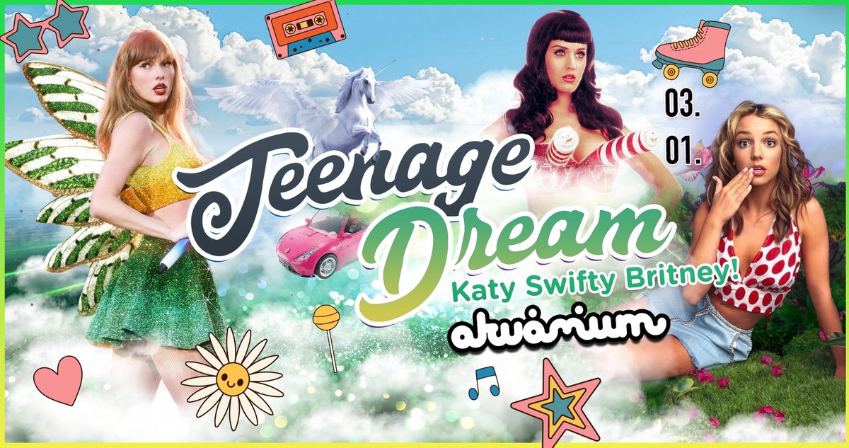 Teenage Dream - Back to 2010's - Akv\u00e1rium Klub 03.01.