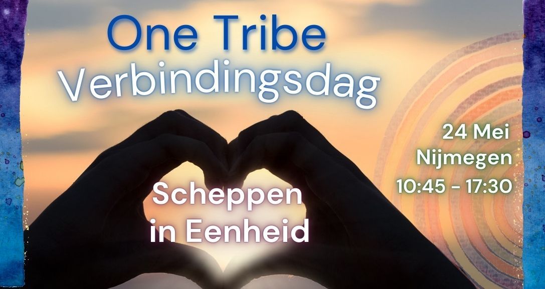 One Tribe Verbindingsdag Nijmegen: Scheppen in Eenheid