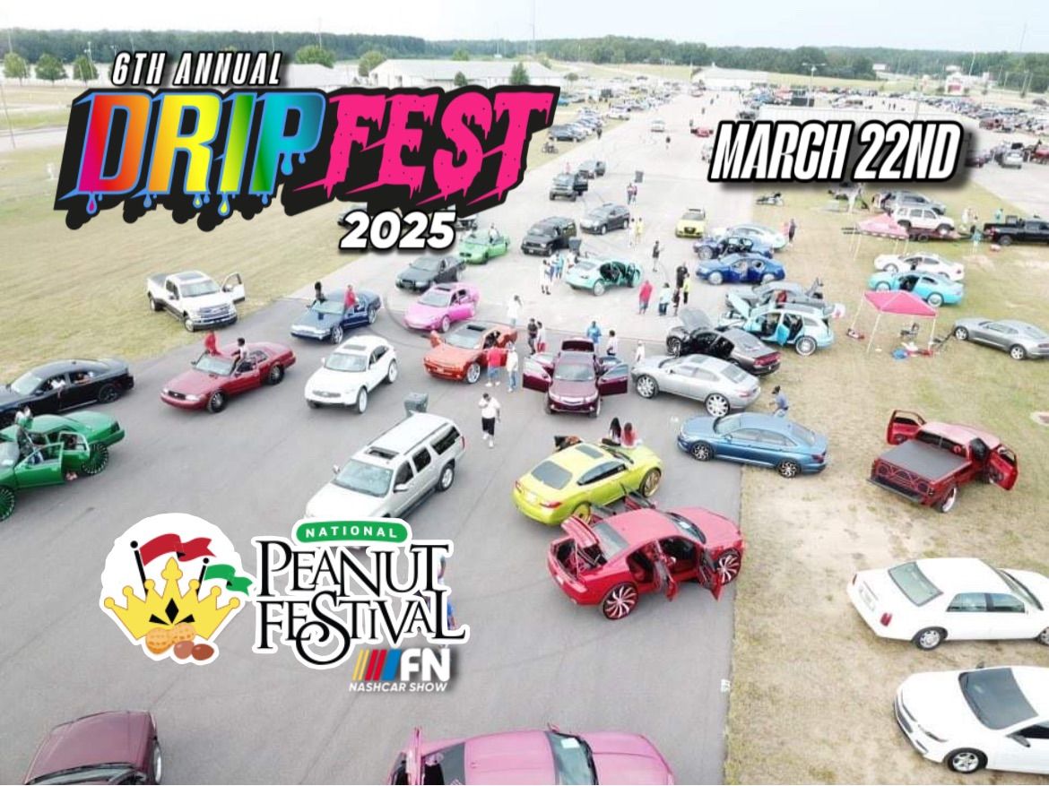 6TH ANNUAL DRIPFEST MEGA SHOW! MARCH 22ND! PEANUT FESTIVAL FAIRGROUNDS! DOTHAN