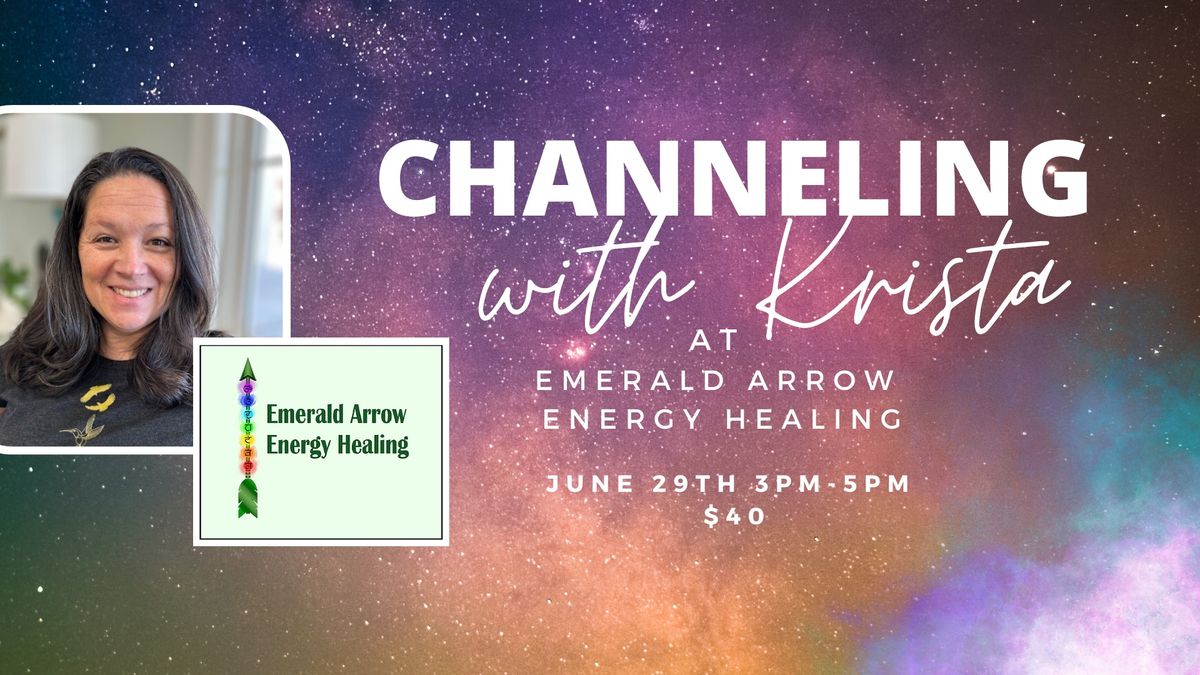 Channeling with Krista @ Emerald Arrow Energy Healing