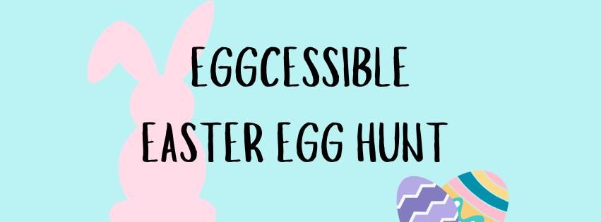 EGGCESSIBLE EASTER EGG HUNT