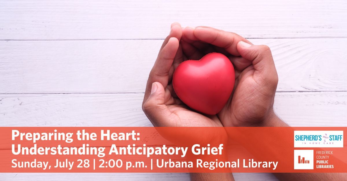 Preparing the Heart: Understanding Anticipatory Grief