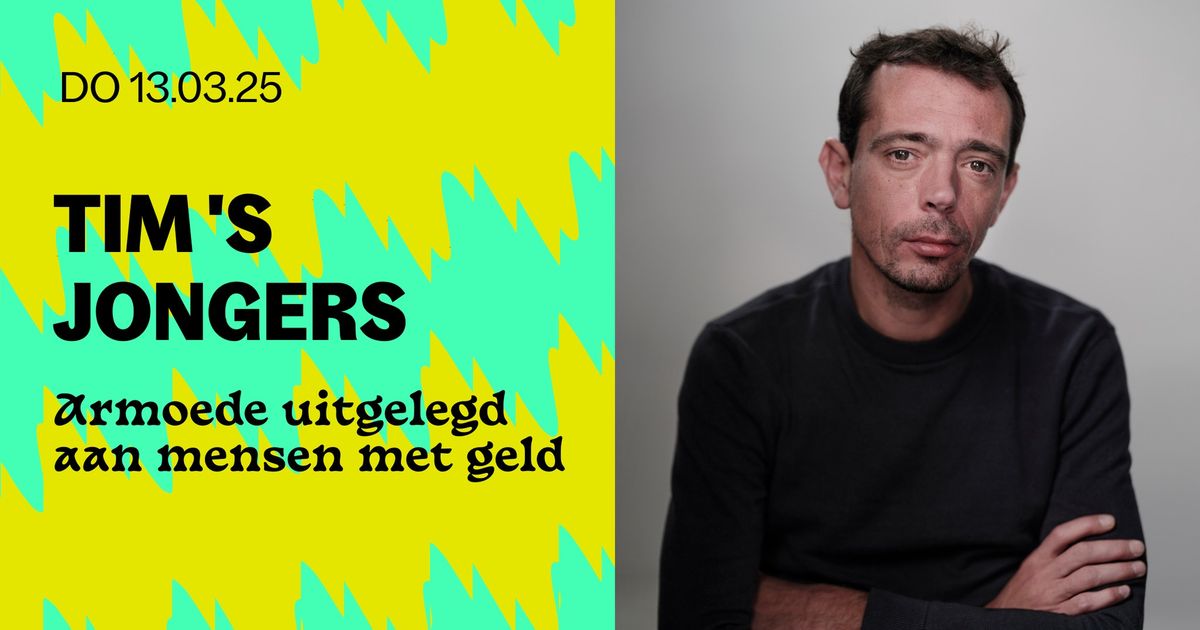 Tim 'S Jongers \u2013 Armoede uitgelegd aan mensen met geld