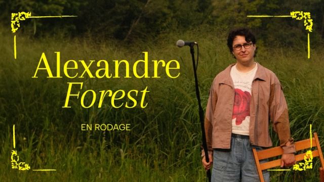 Alexandre Forest - En rodage