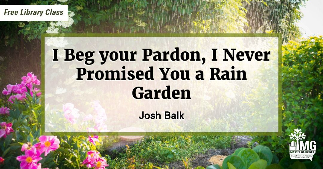 I Beg Your Pardon, I Never Promised You a Rain Garden!