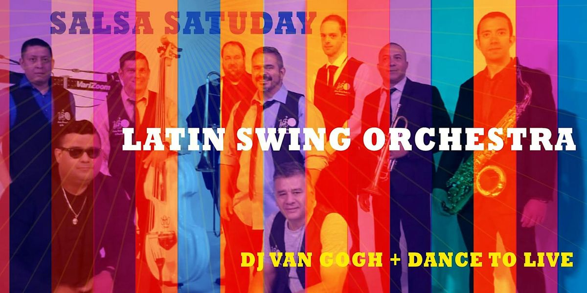 Salsa Saturday with Latin Swing Orchestra + DJ Van Gogh + Dance to Live!