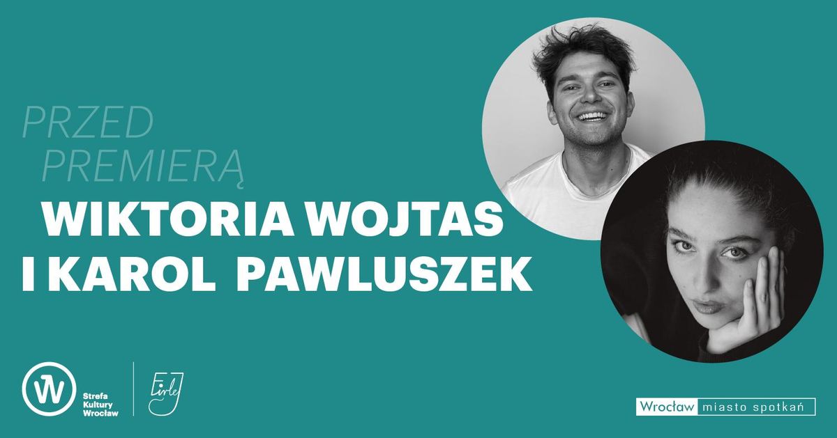 Przed premier\u0105: Wiktoria Wojtas i Karol Pawluszek