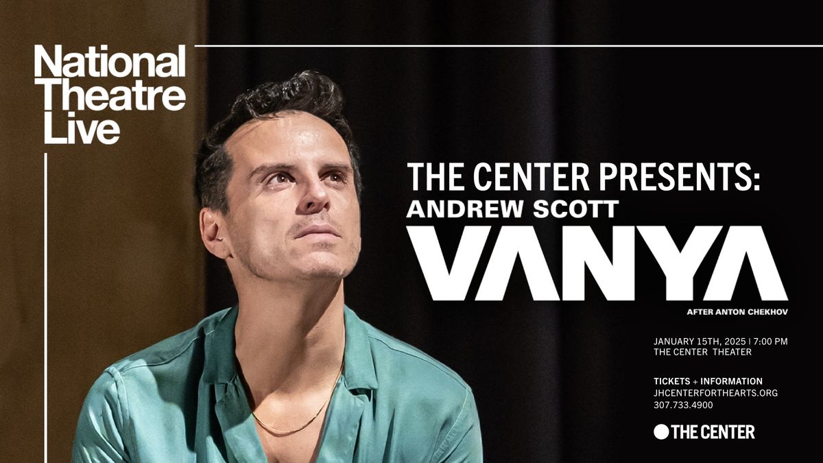 The Center Presents: National Theatre Live \u2013 Vanya