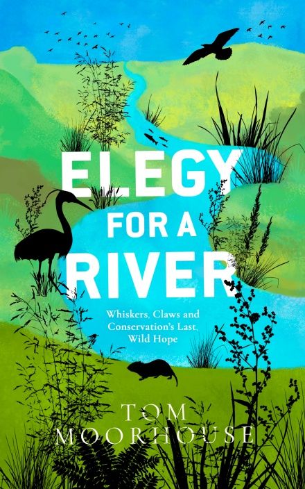 Elegy for a River Tom Moorhouse