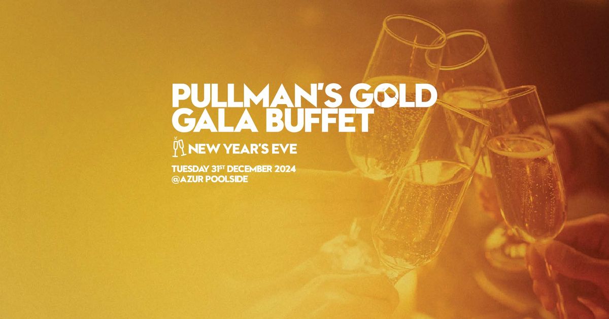 PULLMAN\u2019S GOLD GALA BUFFET